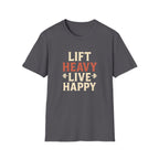 Lift Heavy Live Happy T-Shirt