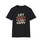 Lift Heavy Live Happy T-Shirt