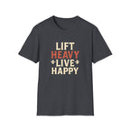 Lift Heavy Live Happy T-Shirt