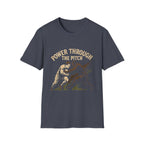Power Through The Pitch T-Shirt